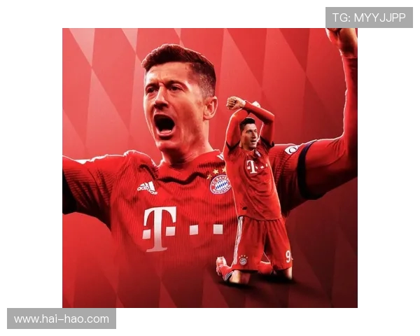 莱万在欧冠赛场火力全开10场打入12球领跑射手榜稳居金靴之位